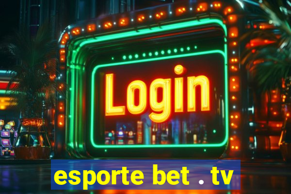 esporte bet . tv