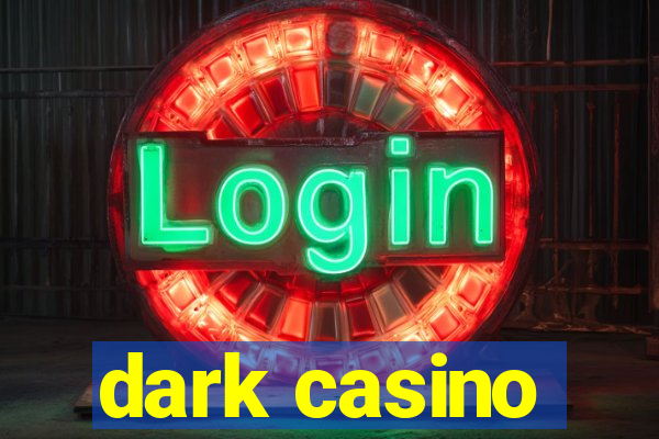 dark casino