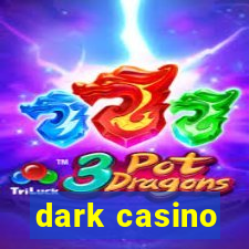 dark casino