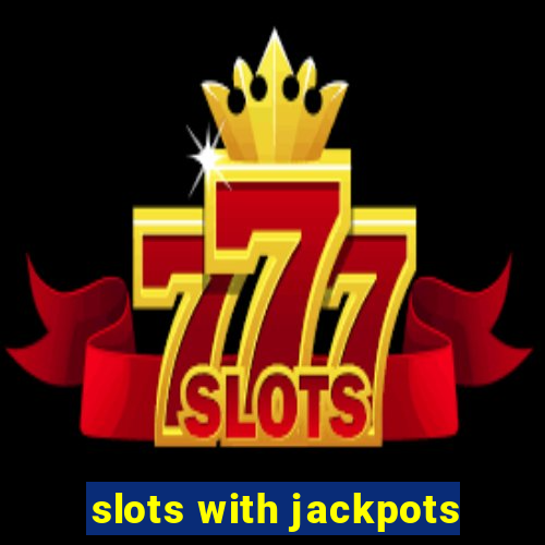 slots with jackpots