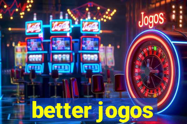 better jogos