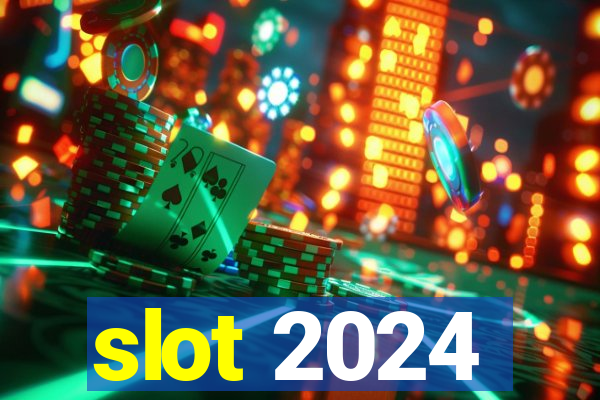 slot 2024