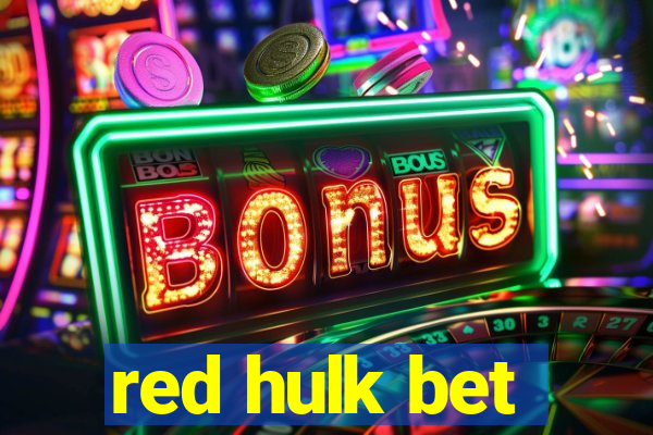 red hulk bet