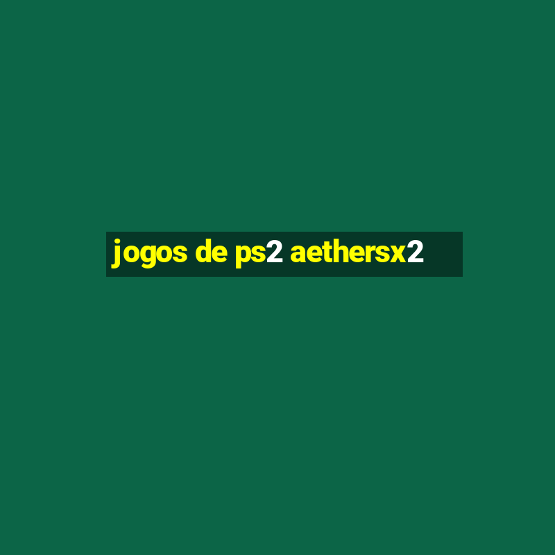 jogos de ps2 aethersx2