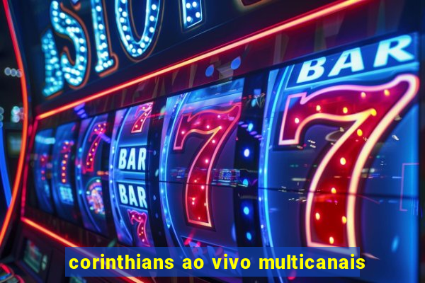 corinthians ao vivo multicanais