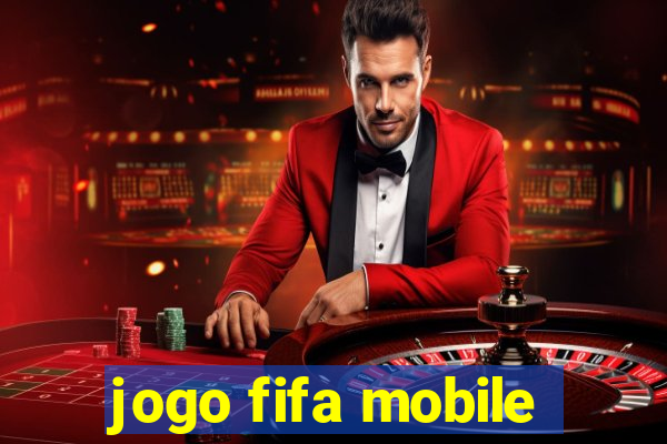 jogo fifa mobile