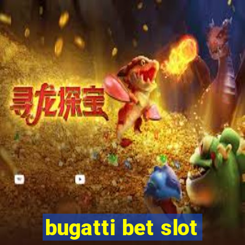 bugatti bet slot