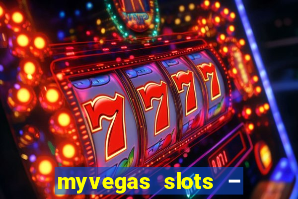 myvegas slots – casino slots