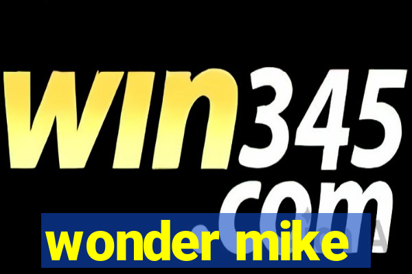 wonder mike