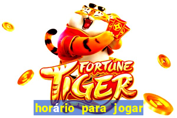 horário para jogar no fortune tiger