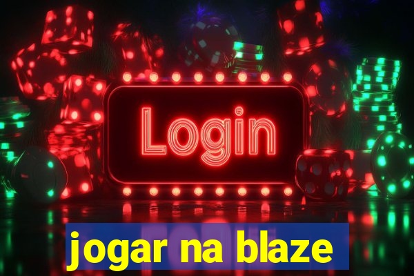 jogar na blaze