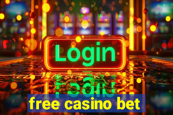 free casino bet