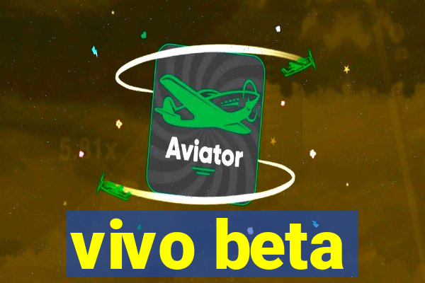 vivo beta