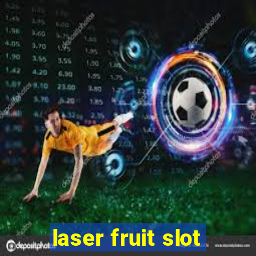 laser fruit slot