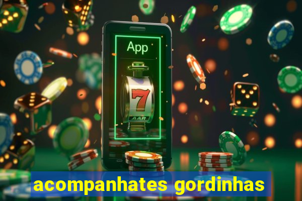 acompanhates gordinhas