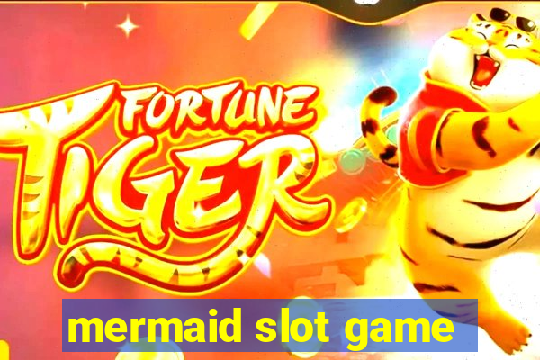 mermaid slot game