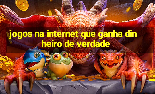 jogos na internet que ganha dinheiro de verdade