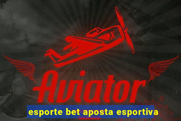 esporte bet aposta esportiva