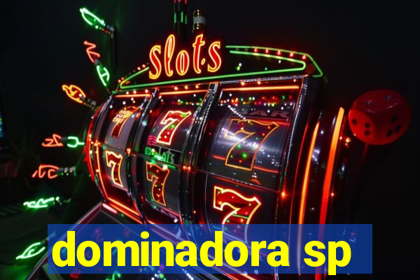 dominadora sp