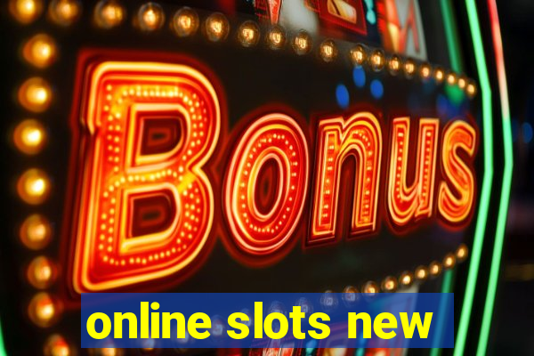 online slots new