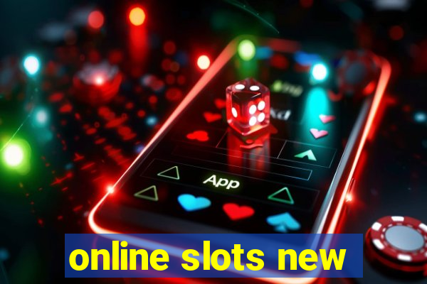 online slots new