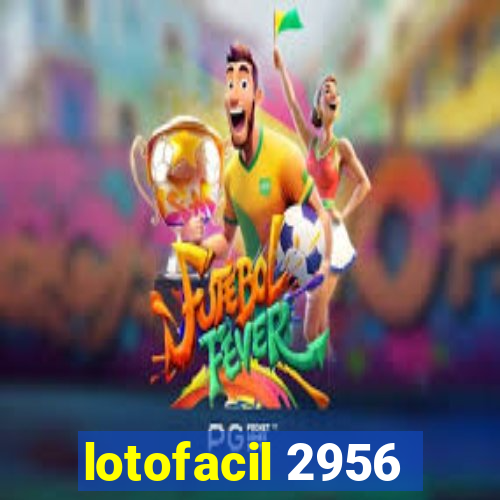 lotofacil 2956