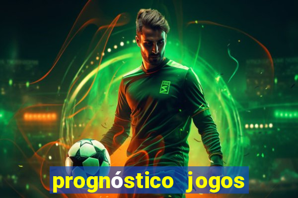 prognóstico jogos de hj