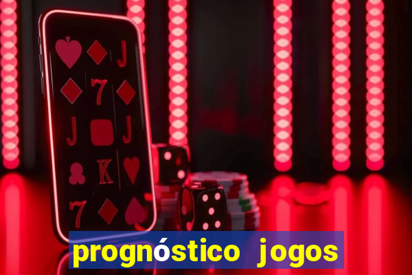 prognóstico jogos de hj