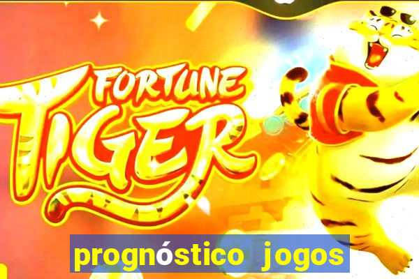 prognóstico jogos de hj