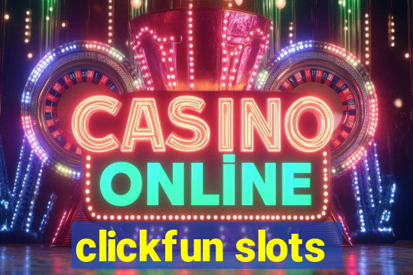 clickfun slots