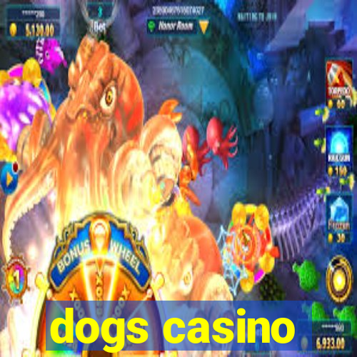 dogs casino