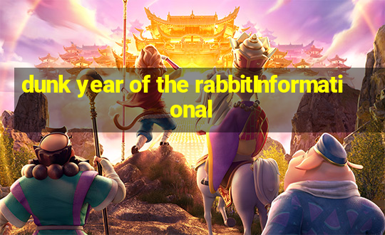 dunk year of the rabbitInformational