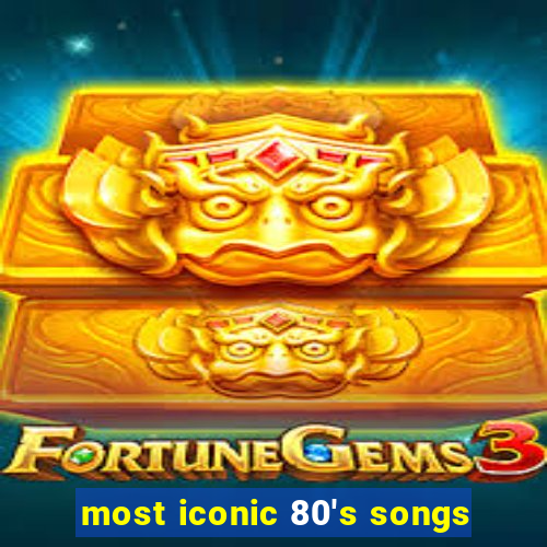 most iconic 80's songs