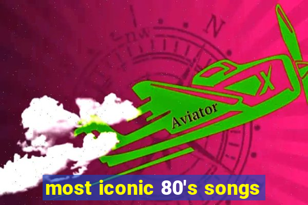 most iconic 80's songs