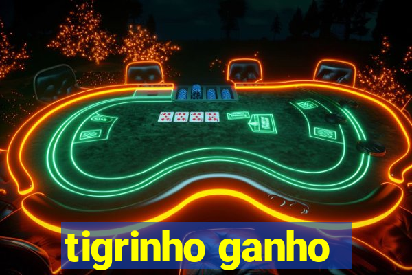 tigrinho ganho