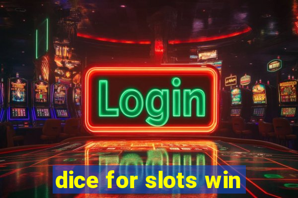 dice for slots win