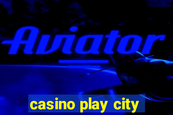 casino play city