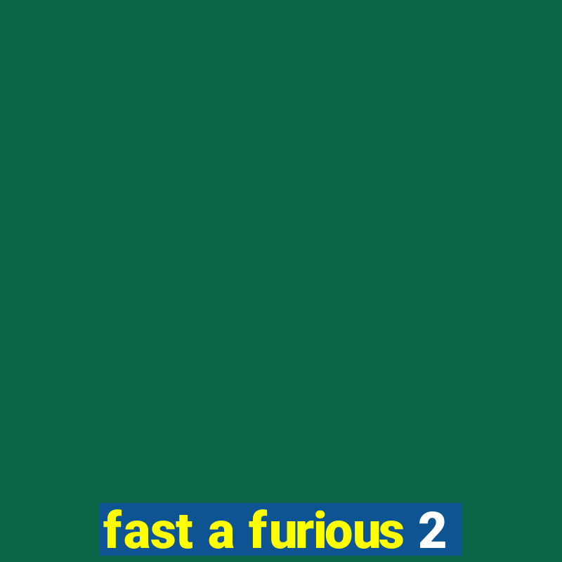 fast a furious 2