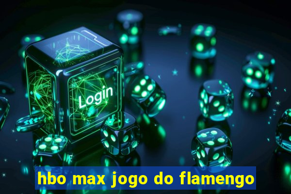 hbo max jogo do flamengo