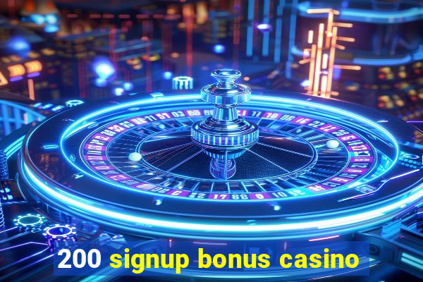 200 signup bonus casino