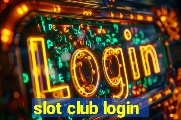 slot club login