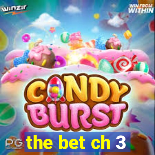 the bet ch 3