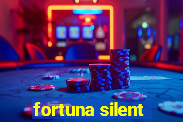 fortuna silent