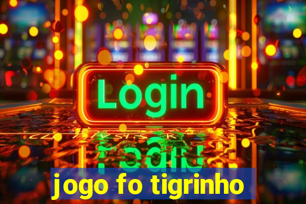 jogo fo tigrinho