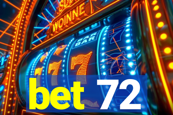 bet 72