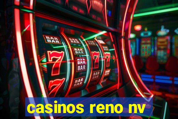 casinos reno nv