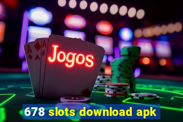 678 slots download apk