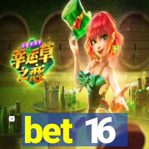 bet 16