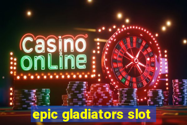 epic gladiators slot