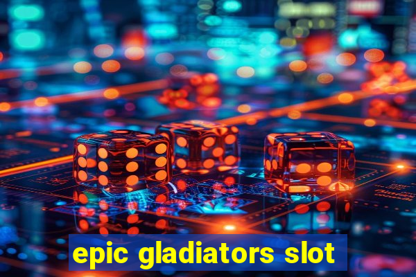 epic gladiators slot